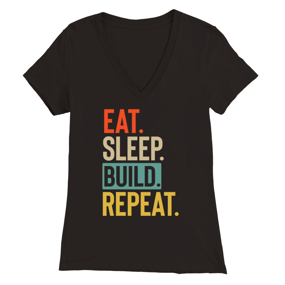 Eat Sleep build Repeat retro vintage colors Premium Womens V-Neck T-shirt