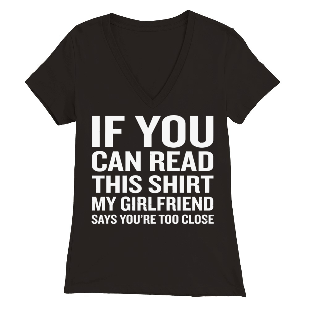 Girlfriend - If You Can Read This My Girlfriend Premium Womens V-Neck T-shirt