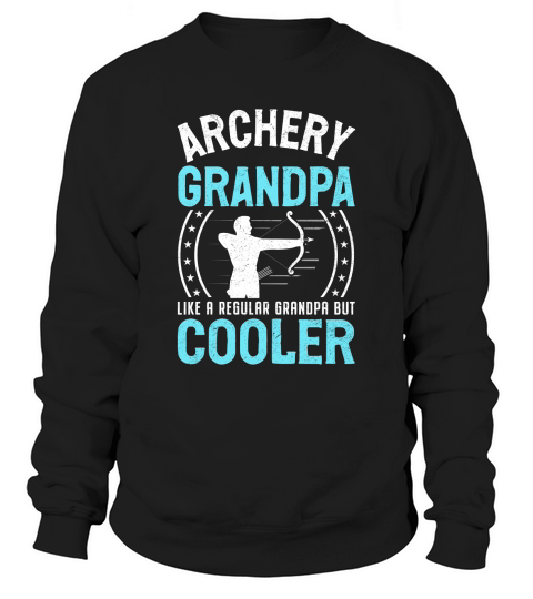 Archery Grandpa Like A Regular Grandpa But Cooler (7) Sweatshirt Unisex