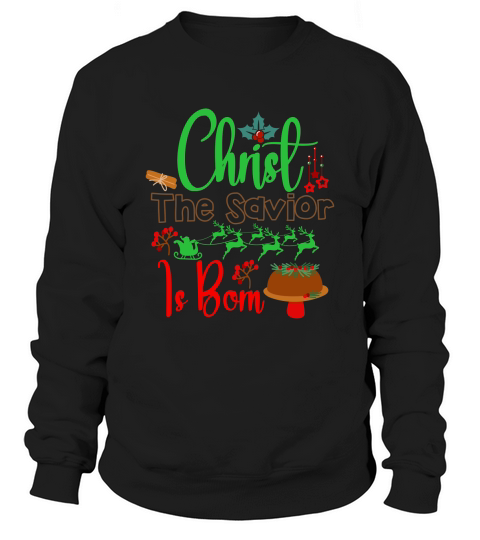 Christ The Savior Is Born Sweatshirt Unisex