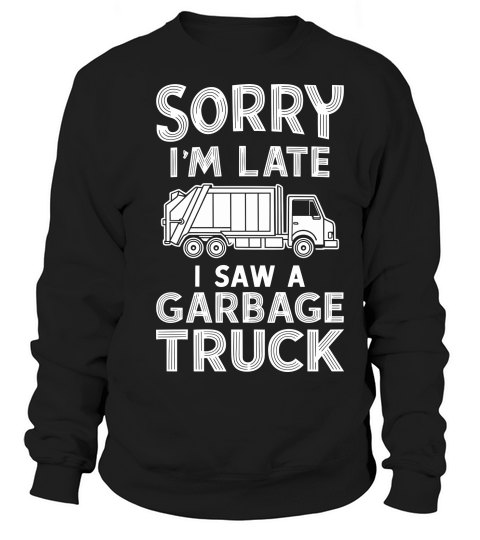 I Saw A Garbage Truck Sweatshirt Unisex