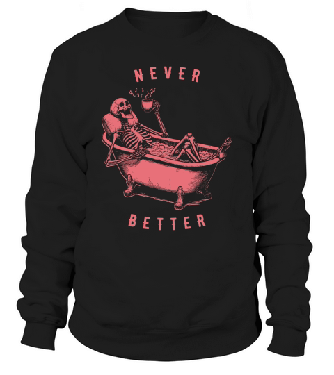 Never Better Skeleton In Bathtub D Red Sweatshirt Unisex