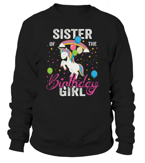 Sister Of The Birthday Girl Awesome Unicorn Gift F Sweatshirt Unisex