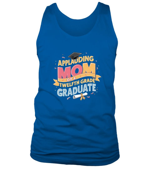 Applauding mom of a twelfth grade graduate Tank Top Unisex