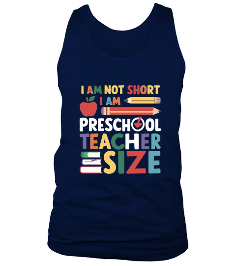 I AM NOT SHORT I AM PRESCHOOL TEACHER SIZE Tank Top Unisex