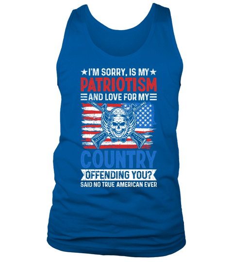IM SORRY, IS MY PATRIOTISM AND LOVE FOR MY COUNTRY Tank Top Unisex