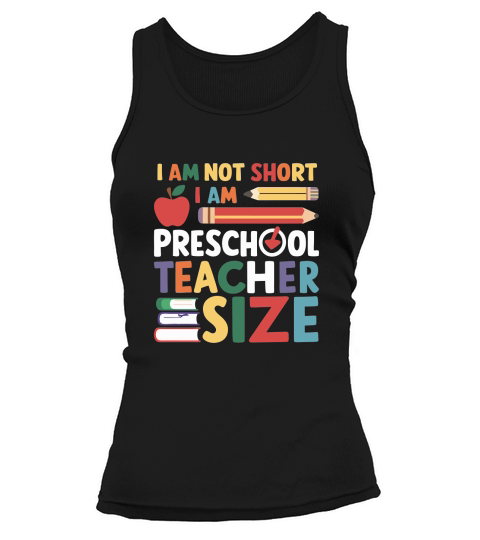 I AM NOT SHORT I AM PRESCHOOL TEACHER SIZE Tank top Woman