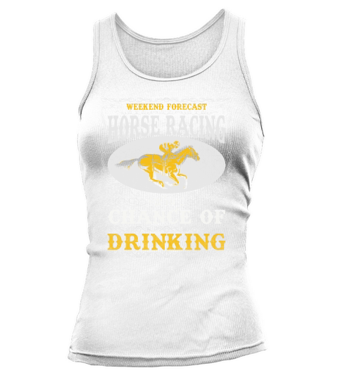 Weekend Forecast Horse Racing Chance of Drinking Tank top Woman