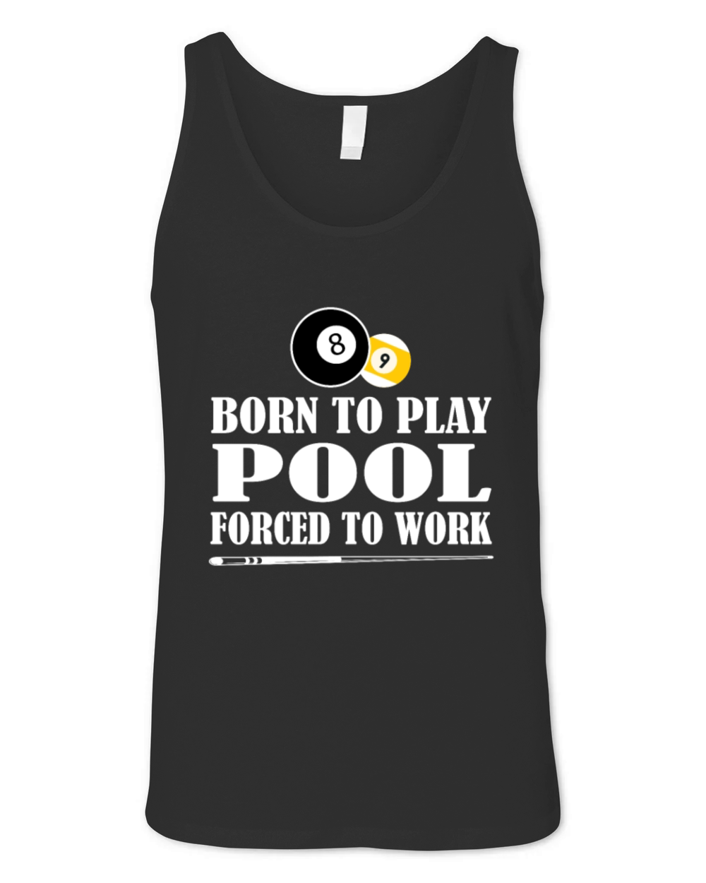 Born to Play Pool Force To Work Billiards Gift Unisex Jersey Tank