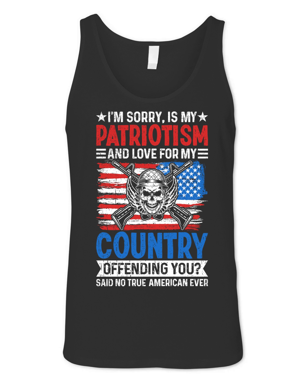 IM SORRY, IS MY PATRIOTISM AND LOVE FOR MY COUNTRY Unisex Jersey Tank