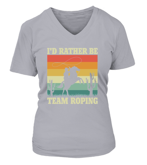 Id Rather Be Team Roping V-neck T-Shirt Woman