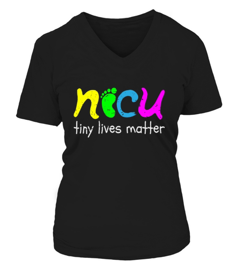 NICU Tiny Lives Matter Cute Neonatal Nurse V-neck T-Shirt Woman