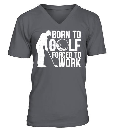 Born to golf forced to work V-Neck T-shirt