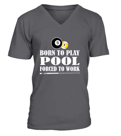 Born to Play Pool Force To Work Billiards Gift V-Neck T-shirt