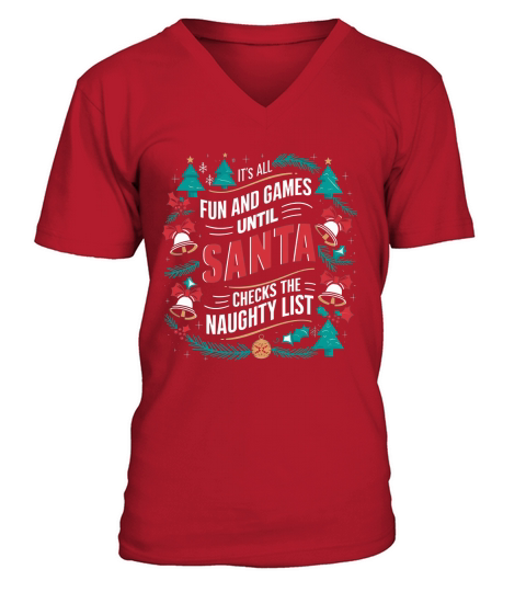 Its all fun and game until santa checks the naughty list V-Neck T-shirt