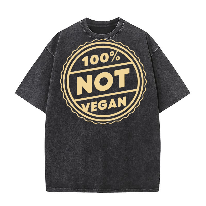 100% Not Vegan Washed T-Shirt