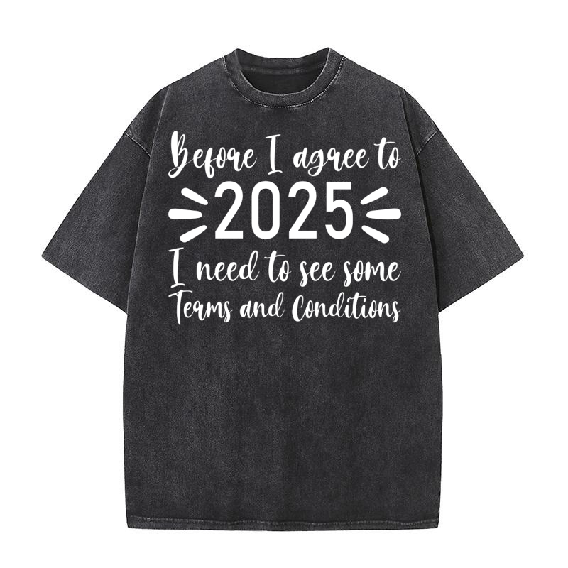 Before I agree to 2025   White Color Washed T-Shirt