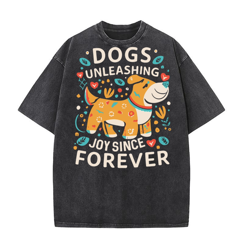 Dogs Unleashing joy since forever Washed T-Shirt
