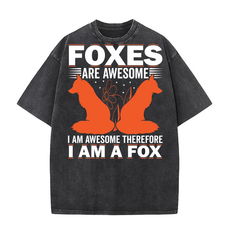 Foxes Are Awesome. I am Awesome Therefore I am a Fox 03 Washed T-Shirt