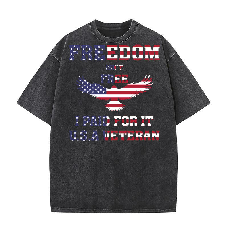 Freedom isnt free I paid for it U.S.A veteran Washed T-Shirt