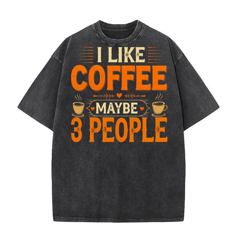 i like coffee maybe 3 people Washed T-Shirt