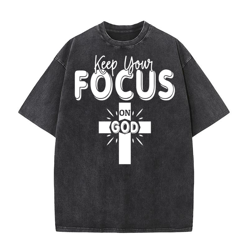 Keep Your Focus On God Washed T-Shirt