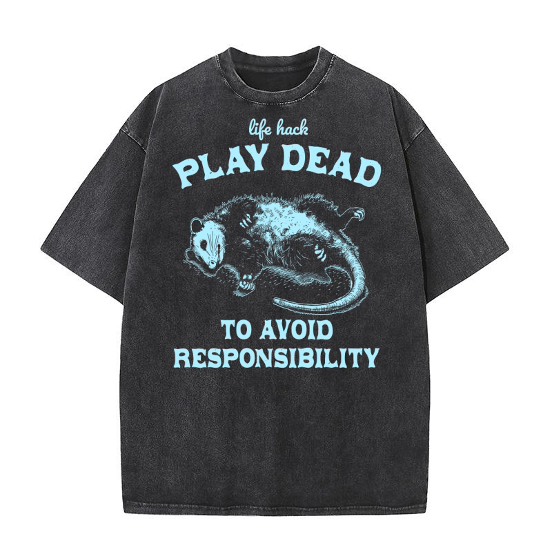 Life hack Play Dead To Avoid D Sky Washed T-Shirt