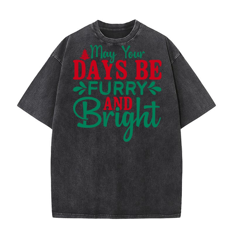 May your days be furry and bright Washed T-Shirt