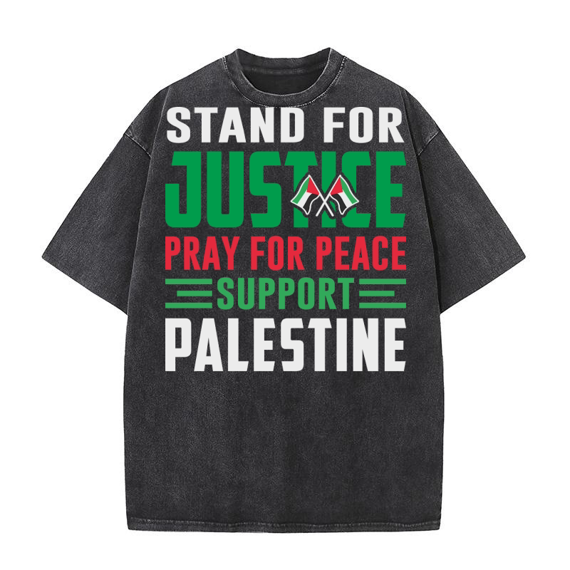 Stand For Justice Pray For Peace Support Palestine 02 Washed T-Shirt