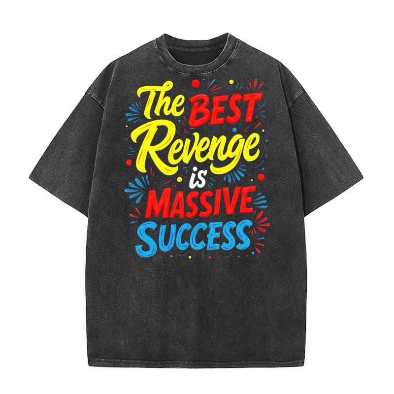 The best revenge is massive success 2 Washed T-Shirt