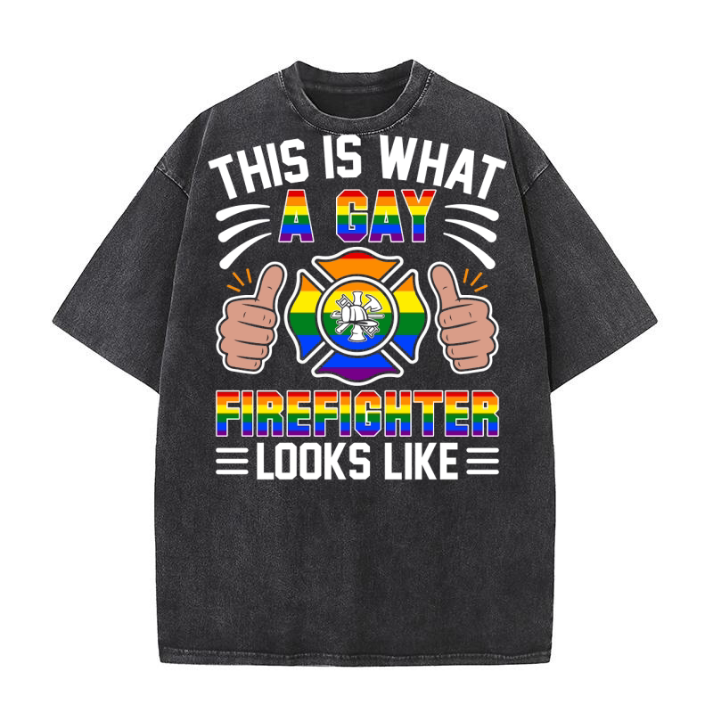 This Is What A Gay Firefighter Looks Like Washed T-Shirt