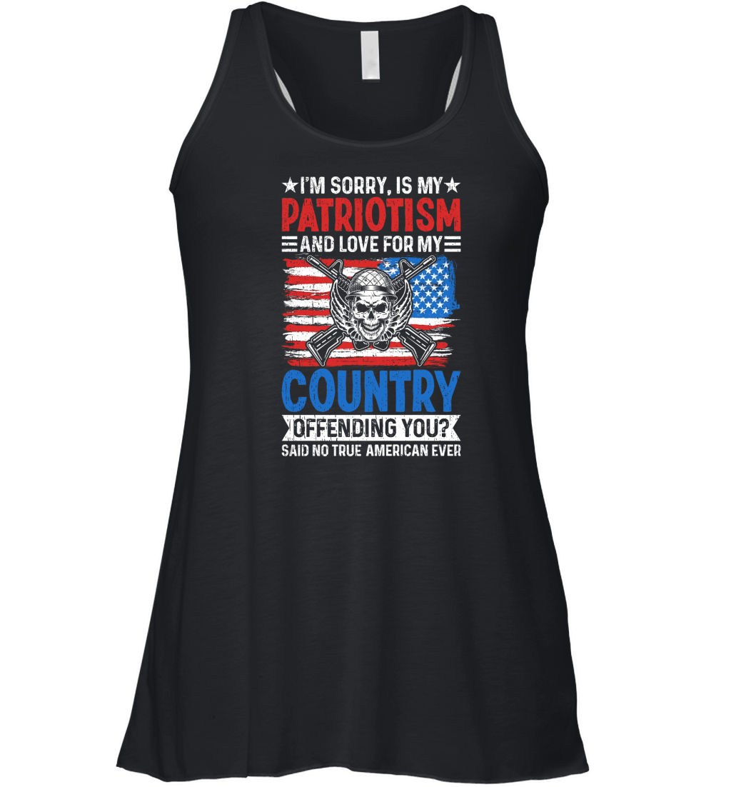 IM SORRY, IS MY PATRIOTISM AND LOVE FOR MY COUNTRY Women's Flowy Tank Top