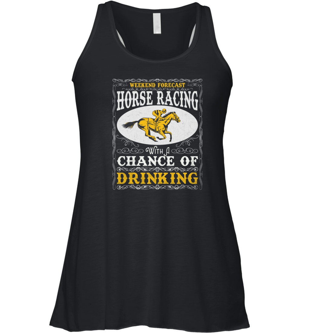 Weekend Forecast Horse Racing Chance of Drinking Women's Flowy Tank Top