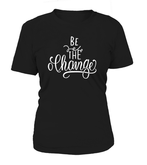 Be the change 2 Women's T-Shirt
