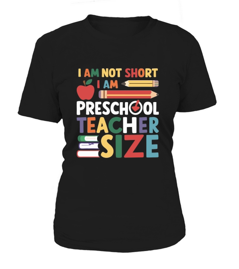 I AM NOT SHORT I AM PRESCHOOL TEACHER SIZE Women's T-Shirt