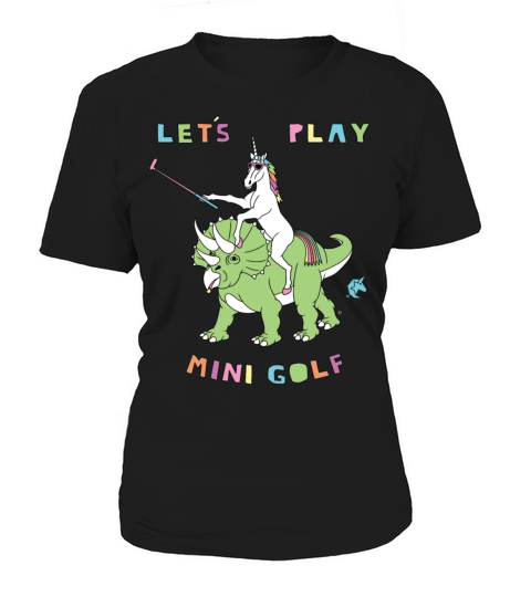 Lets Play Mini Golf Unicorn Riding Dinosaur Women's T-Shirt