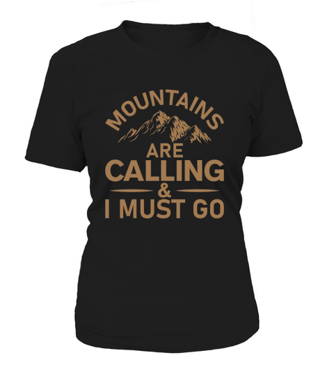 Mountains Are Calling & I Must Go Women's T-Shirt