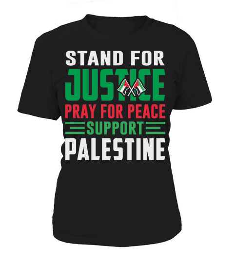 Stand For Justice Pray For Peace Support Palestine 02 Women's T-Shirt