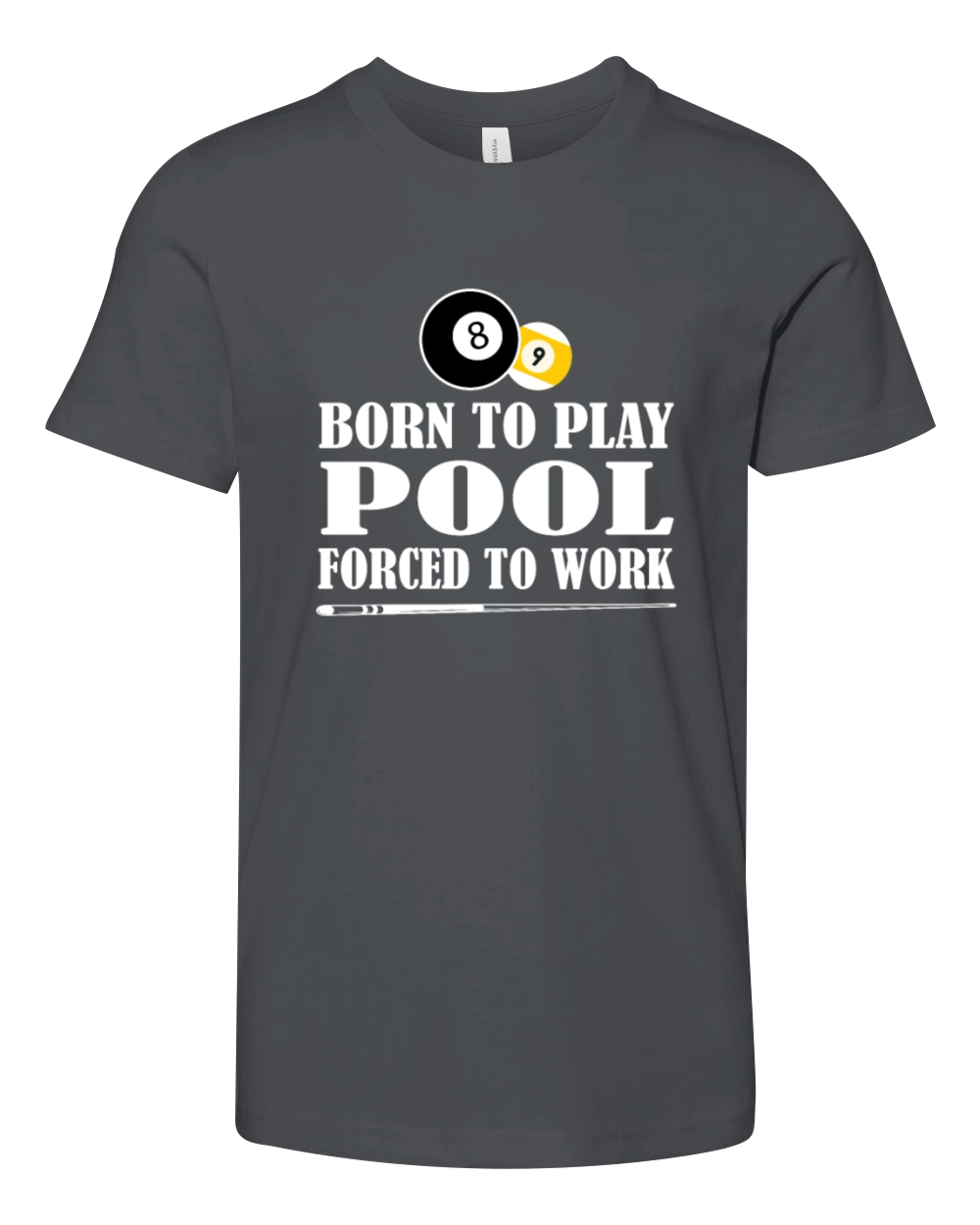 Born to Play Pool Force To Work Billiards Gift Youth Unisex Jersey Tee