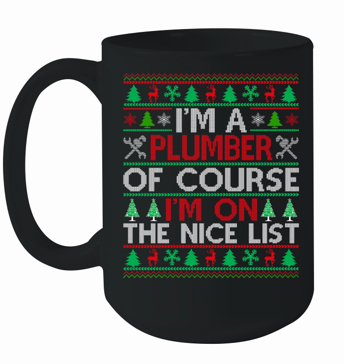 Im a Plumber of course im on the nice list ugly christmas Ceramic Mug