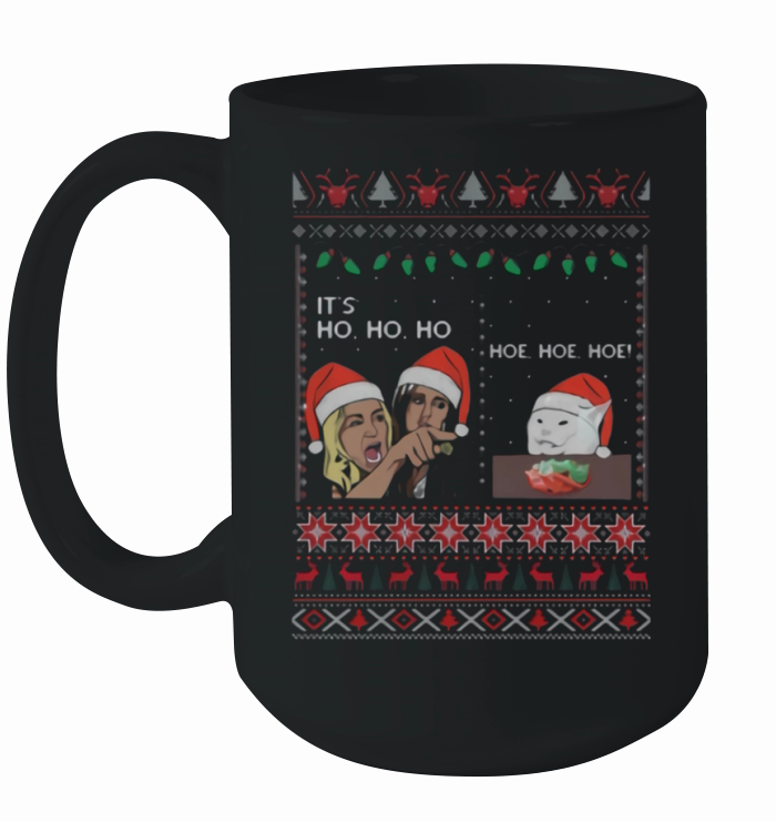 Woman Yelling At A Cat Meme It’s Ho Ho Ho Ugly Christmas Ceramic Mug