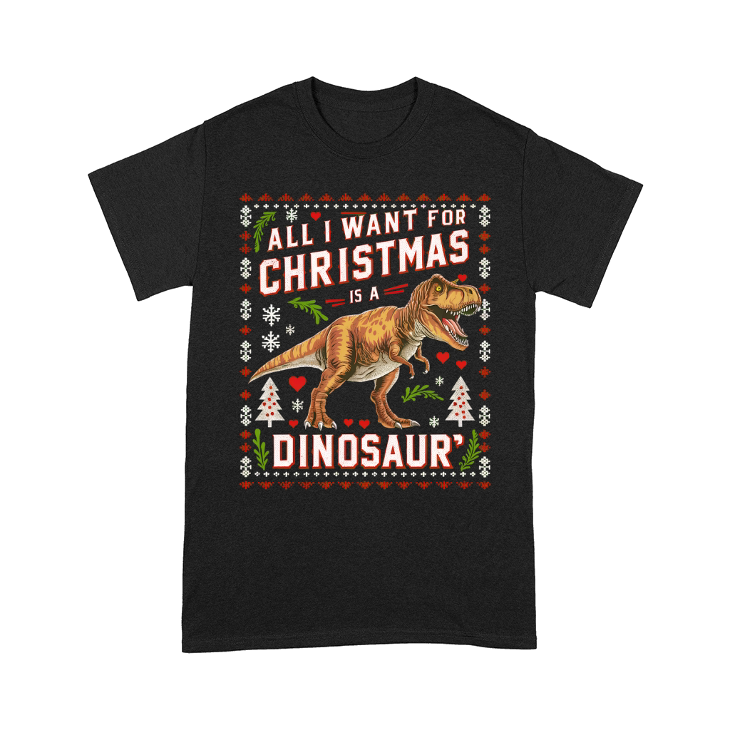 All i want for christmas is a dinosaur Comfort T-shirt