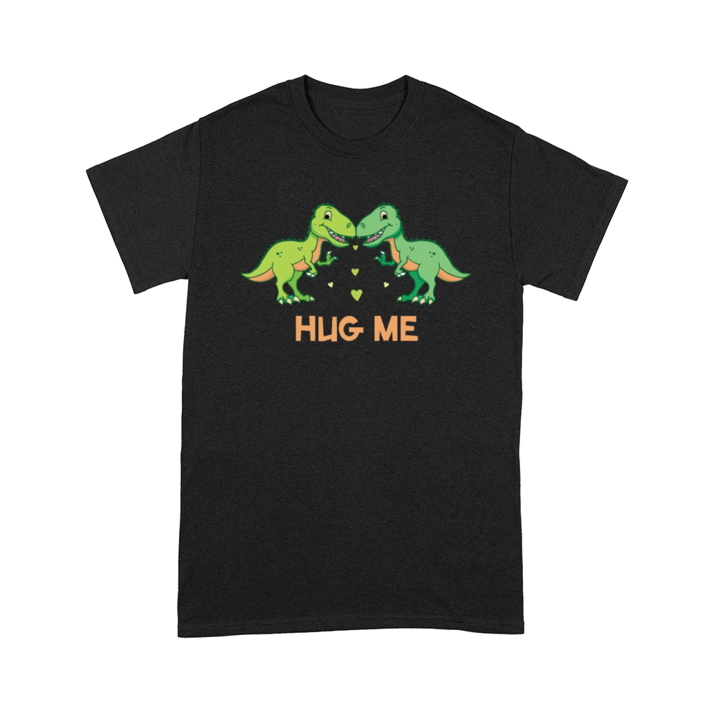 Funny Dinosaur Pun Joke Humor T-Rex Dino Hug Me Comfort T-shirt