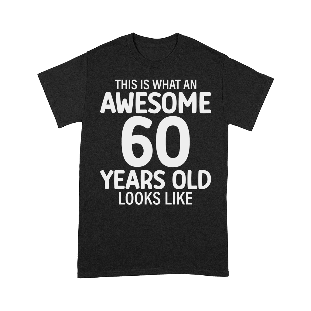 This Is What An Awesome 60 Years Old Looks Like   60th birthday Comfort T-shirt