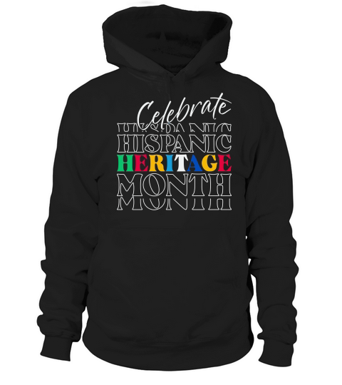 Celebrate Hispanic Heritage Month Hoodie Unisex