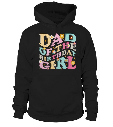 DAD OF THE BIRTHDAY GIRL 02 Hoodie Unisex