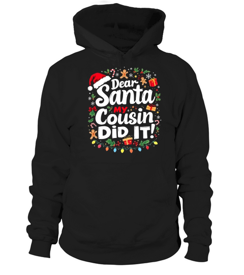 Dear santa my cousin did it! Hoodie Unisex