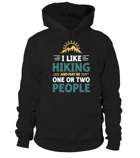 I like hiking and may be one or two people 2 Hoodie Unisex