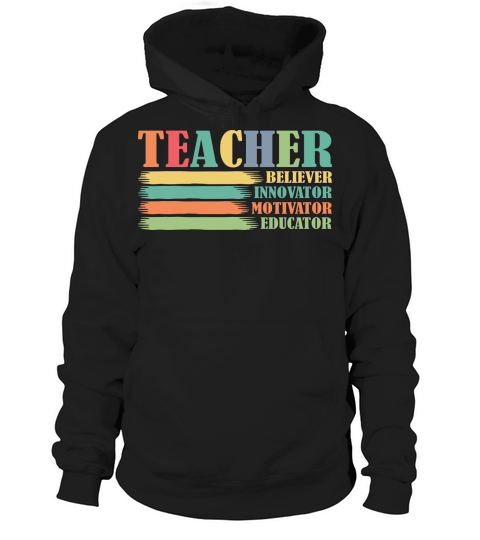 Teacher Believer Innovator Motivator Educator Hoodie Unisex