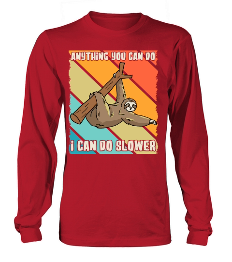 A220315 31 Funny Sloth Svg I Can Do Slower Long sleeved Unisex